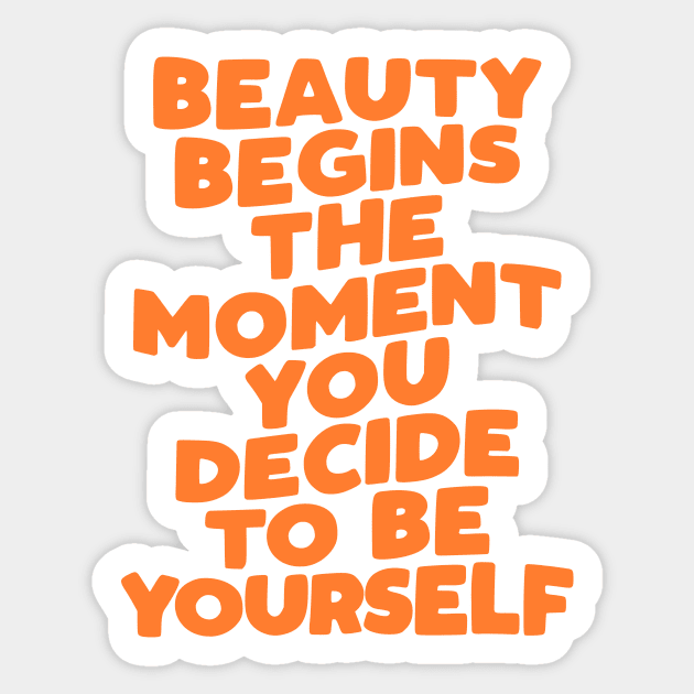 Beauty Begins the Moment You Decide to Be Yourself in Pink Peach and Orange Sticker by MotivatedType